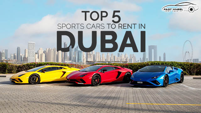 Top 5 Sports Cars to Rent in Dubai